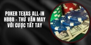 Poker Texas All-In HB88 - Thử Vận May Với Cược Tất Tay